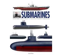 Submarines: The World’s Greatest Submarines from the 18th Century to the Present