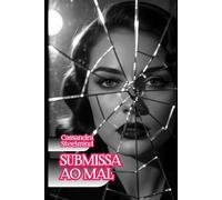 Submissa ao Mal - Desejo Proibido: Romance Dark na Berlim Oriental da Stasi: paixão e segredos em um triângulo sombrio (Coleção Erótica SteelMind)