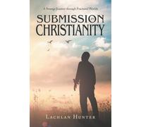 Submission in Christianity: A Strange Journey through Fractured Worlds