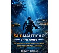SUBNAUTICA 2 GAME GUIDE: The Ultimate Survival, Exploration, Crafting, and Deep-Sea Mastery Companion