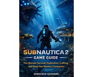 SUBNAUTICA 2 GAME GUIDE: The Ultimate Survival, Exploration, Crafting, and Deep-Sea Mastery Companion