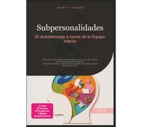 Subpersonalidades: El Autoliderazgo a través de tu Equipo Interior (Psicología)