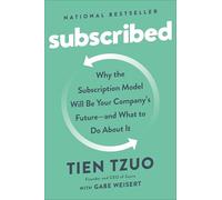Subscribed: Why the Subscription Model Will Be Your Company's Future - and What to Do About