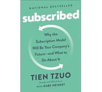 Subscribed: Why the Subscription Model Will Be Your Company's Future - and What to Do About It