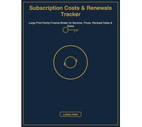 Subscription Costs & Renewals Tracker: Large Print Family Finance Binder for Services, Prices, Renewal Dates & Notes