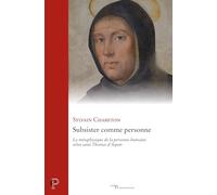 Subsister comme une personne humaine d'après Thomas d'Aquin: La métaphysique de la personne humaine selon saint Thomas d'Aquin