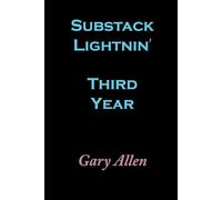 Substack Lightnin': Volume Three, the Third Year