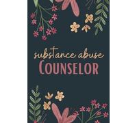 Substance Abuse Counselor Notebook (6 x 9 Inches): Blank Lined Paper Journal With Modern Floral Cover - A Perfect Appreciation Gift for Addiction Counselors and Mental Health Professionals