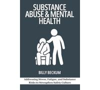 Substance Abuse & Mental Health: Addressing Stress, Fatigue, and Substance Risks to Strengthen Safety Culture