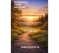 Substance Abuse Recovery - Facilitators Curriculum: An Evidence-Based 12-Month Treatment Curriculum