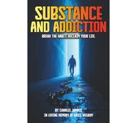 Substance And Addiction: Break the habit, reclaim your life.