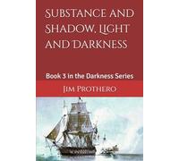 Substance and Shadow, Light and Darkness: 3 (The Darkness Series)