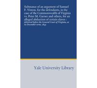 Substance of an argument of Samuel F. Vinton, for the defendants, in the case of the Commonwealth of Virginia vs. Peter M. Garner and others, for an ... Court of Virginia, at its December term, 1845