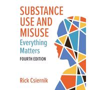 Substance Use and Misuse, Fourth Edition: Everything Matters