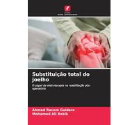 Substituição total do joelho: O papel da eletroterapia na reabilitação pós-operatória