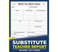 Substitute Teacher Report: Get A Review On How The Day Was | 120 Pages.