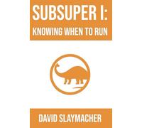 SubSuper I: Knowing when to Run