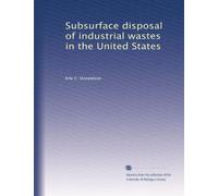 Subsurface disposal of industrial wastes in the United States