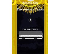 Subterranean Secrets, Vol 1: The First step. (Volume 1): S.S