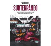 Subterráneo: Una historia humana de los mundos que existen bajo nuestros pies (Ares y Mares)