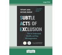 Subtle Acts of Exclusion, Second Edition: How to Understand, Identify, and Stop Microaggressions (Large Print Format)