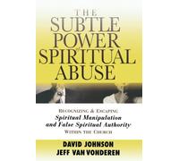 Subtle Power of Spiritual Abuse, The