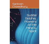 Subtle Siddhis: Powers of the Mind & Spirit