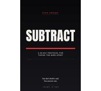 SUBTRACT: A 30-Day Protocol for Taking the Mind Apart (The Subtract Method)