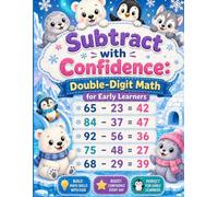 Subtract with Confidence: Double-Digit Math for Early Learners: Encouraging Horizontal Subtraction Practice with Friendly Arctic Animals