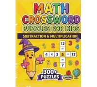 Subtraction & Multiplication Math Crossword Puzzles for Kids: 300+ Subtraction & Multiplication Math Puzzle Challenges (Math Crossword Puzzles for ... Workbook Series for Classroom Learning ))