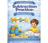 Subtraction Practice: Numbers 1-20: Early Math Confidence Series Ages 6-7