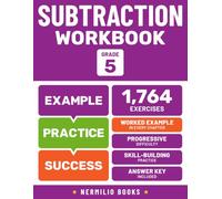 Subtraction Workbook Grade 5: Worked Examples in Every Chapter for Step-by-Step Math Practice (Nermilio Grade 5 Math Series)