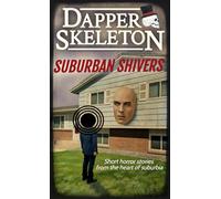 Suburban Shivers: Short Horror Stories from the Heart of Suburbia