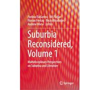 Suburbia Reconsidered, Volume 1: Multidisciplinary Perspectives on Suburbia and Literature