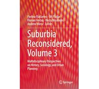Suburbia Reconsidered, Volume 3: Multidisciplinary Perspectives on History, Sociology, and Urban Planning