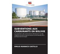 SUBVENTIONS AUX CARBURANTS EN BOLIVIE: La subvention des carburants en Bolivie est l'un des chapitres les plus longs et les plus controversés de la politique économique