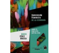 subversion feminista de la economia amaia perez orozcoEd. 2021