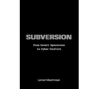 Subversión – De operaciones encubiertas al conflicto cibernético