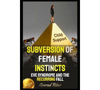 Subversion Of Female Instincts: Eve Syndrome And The Recurring Fall: 12 (Redpilled Female Supremacy (satire))