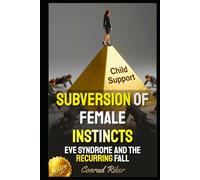 Subversion Of Female Instincts: Eve Syndrome And The Recurring Fall (Redpilled Female Supremacy (satire))
