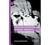 Subversive Esotericism and Aesthetic Radicalism: The Myths and Rituals of Viennese Actionism (Palgrave Studies in New Religions and Alternative Spiritualities)