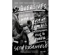 Subversives: The FBI's War on Student Radicals, and Reagan's Rise to Power