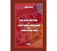 Sức khỏe giới tính - Bác sĩ Nguyễn Đông Hưng: SEXUAL HEALTH & HEALTHY DEVELOPMENT IN ADOLESCENTS