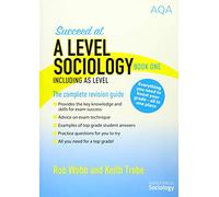 Succeed at A Level Sociology Book One Including AS Level: The Complete Revision Guide