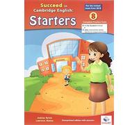 Succeed in Cambridge English STARTERS - Teacher's Edition with CD & Teacher's Guide - 2018 Format: 8 Practice Tests: 1st (Cambridge English YLE)