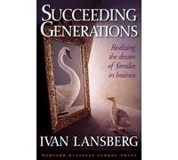 Succeeding Generations: Realizing the Dream of Families in Business