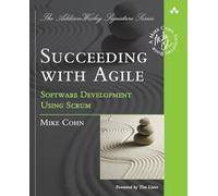 Succeeding with Agile: Software Development Using Scrum (Addison-Wesley Signature Series (Cohn))