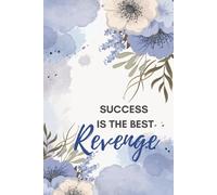 Succes Is The Best Revenge: Blank Pages for Limitless Ideas, Your Space to Think, Create and Reflect