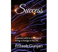 Success: A person who is thinking to bring a change in his life.