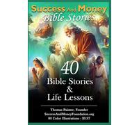 Success And Money Bible Stories: 40 Bible Stories and Life Lessons: 80 Color Illustrations